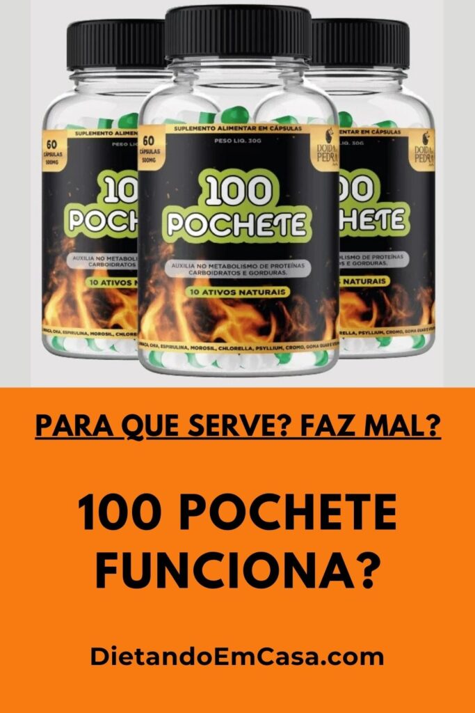 100 Pochete Funciona? Para Que Serve? Faz Mal? Bula, Anvisa