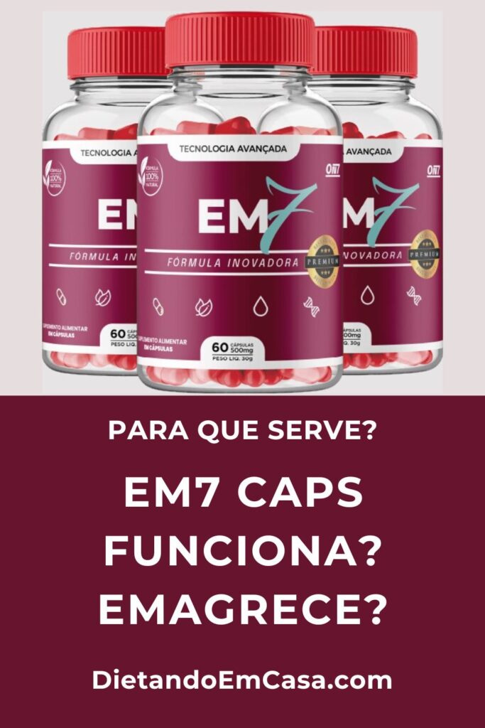 Em7 Caps Funciona Mesmo? Emagrece? Para Que Serve?