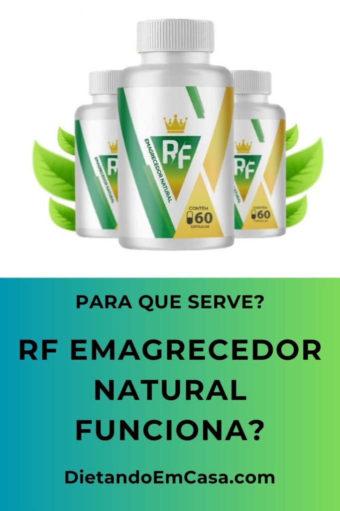 RF Emagrecedor Natural Funciona? Para Que Serve?