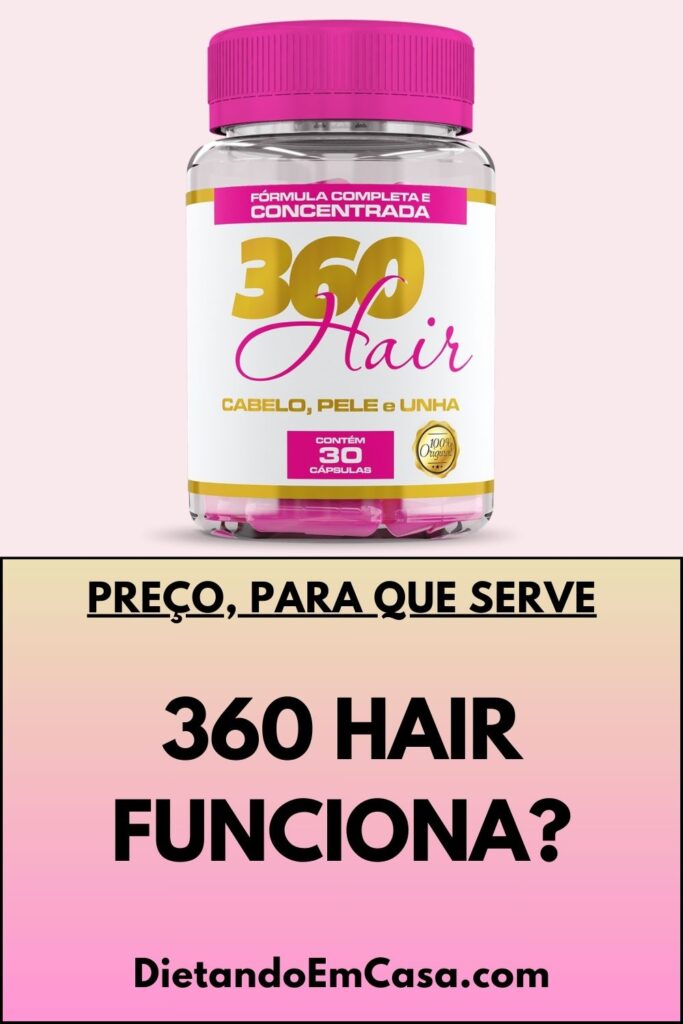 360 Hair Funciona? Para Que Serve? Bula, Anvisa, Preço