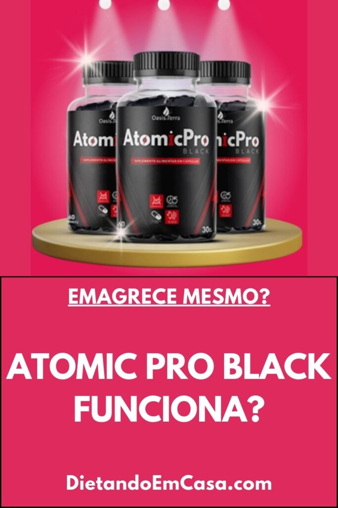 Atomic Pro Black Funciona? Emagrece? Preço, Bula, Anvisa