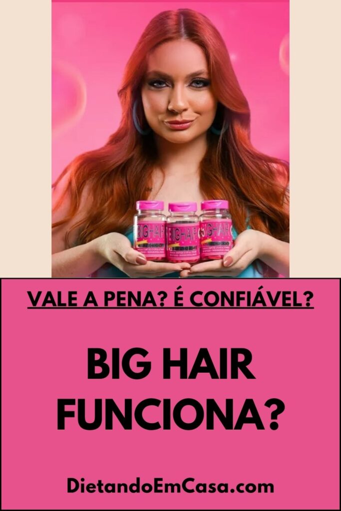 Big Hair Funciona Mesmo? Preço, Bula, Anvisa, Site Oficial
