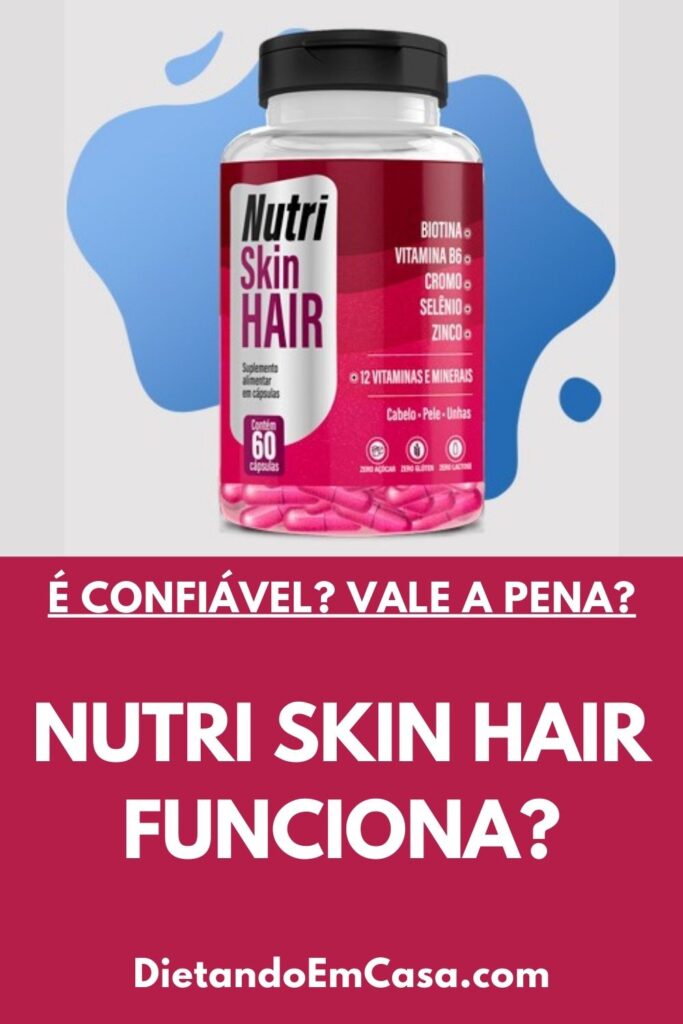 Nutri Skin Hair Funciona? Para Que Serve? Bula, Preço