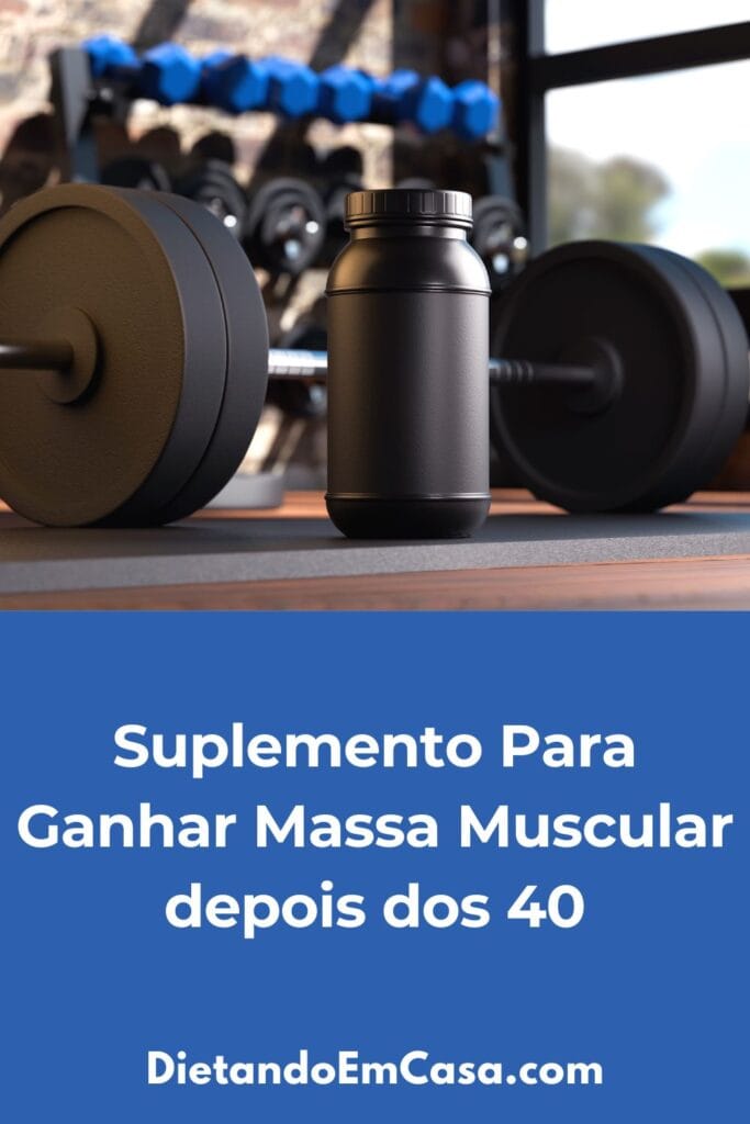 Suplemento para Ganhar Massa Muscular Depois dos 40 Anos