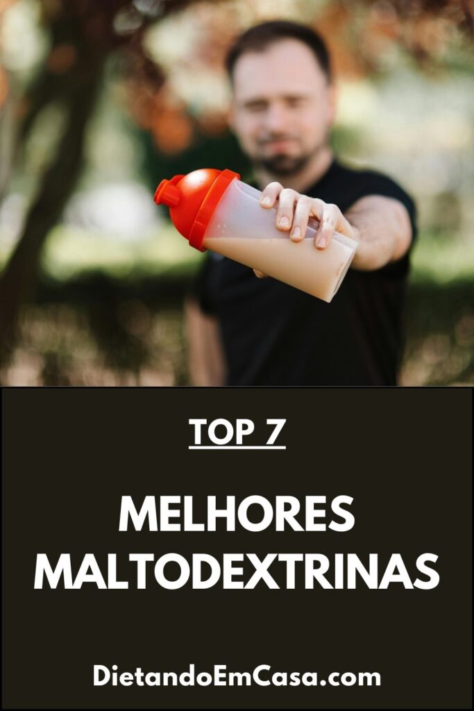 Top 7 Melhores Maltodextrinas
